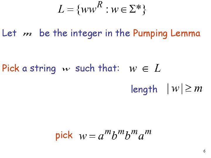 Let be the integer in the Pumping Lemma Pick a string such that: length