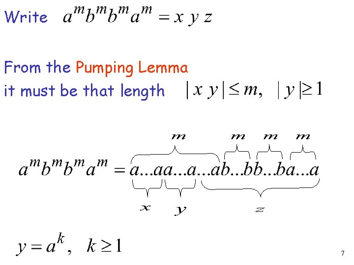 Write From the Pumping Lemma it must be that length 7 