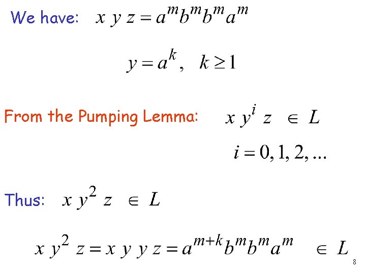 We have: From the Pumping Lemma: Thus: 8 