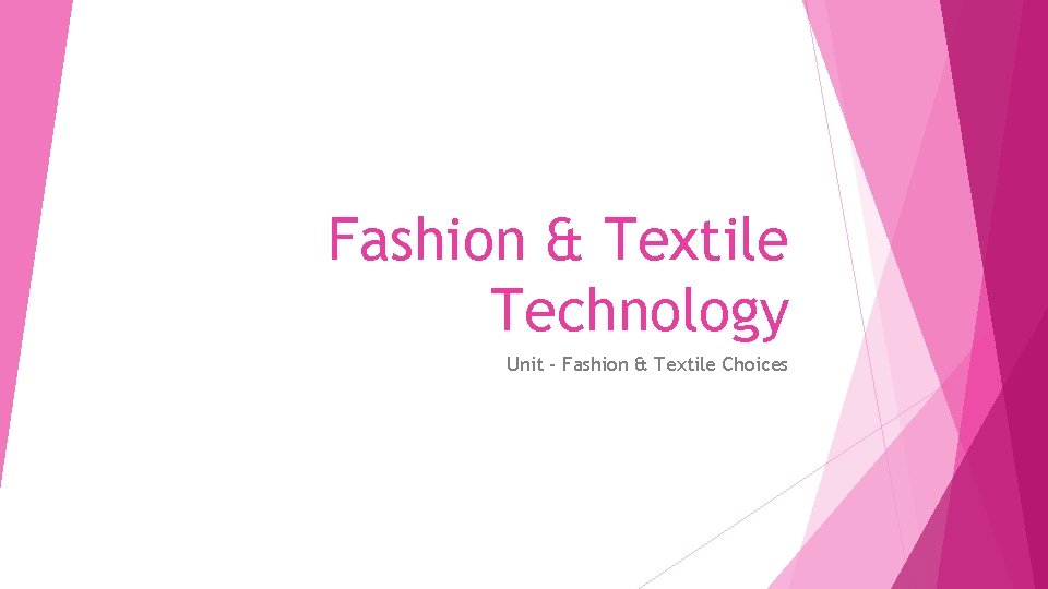 Fashion & Textile Technology Unit - Fashion & Textile Choices 