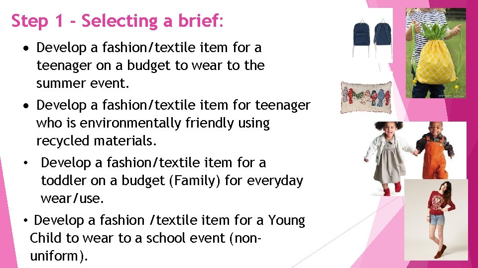 Step 1 - Selecting a brief: Develop a fashion/textile item for a teenager on