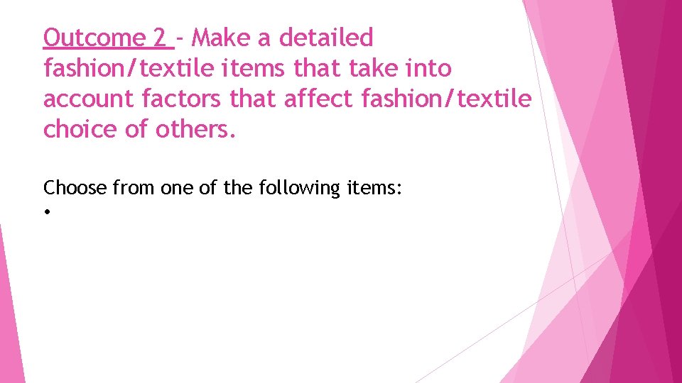 Outcome 2 - Make a detailed fashion/textile items that take into account factors that