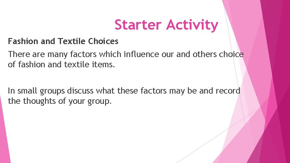 Starter Activity Fashion and Textile Choices There are many factors which influence our and