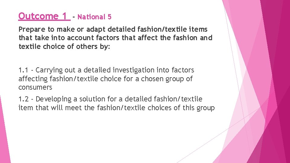 Outcome 1 - National 5 Prepare to make or adapt detailed fashion/textile items that