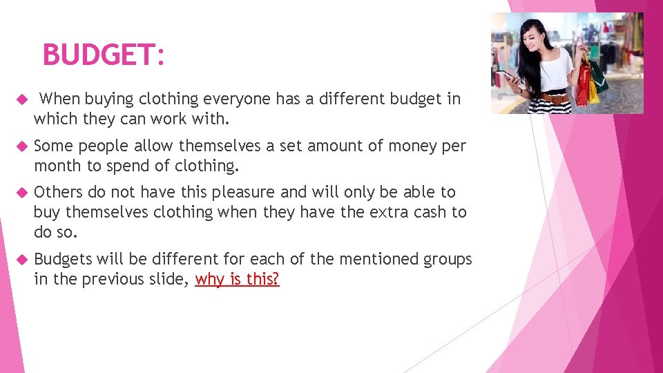 BUDGET: When buying clothing everyone has a different budget in which they can work