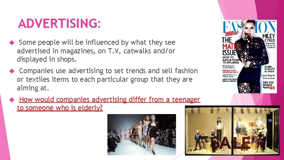 ADVERTISING: Some people will be influenced by what they see advertised in magazines, on