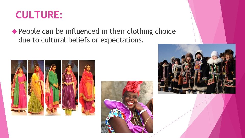 CULTURE: People can be influenced in their clothing choice due to cultural beliefs or