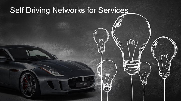 Self Driving Networks for Services 17 © 2018 Juniper Networks, Inc. All rights reserved.