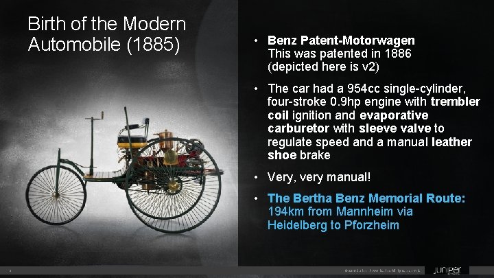 Birth of the Modern Automobile (1885) • Benz Patent-Motorwagen This was patented in 1886