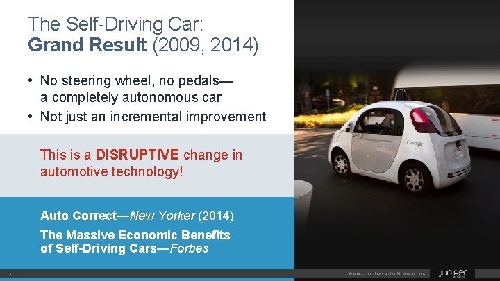 The Self-Driving Car: Grand Result (2009, 2014) • No steering wheel, no pedals— a