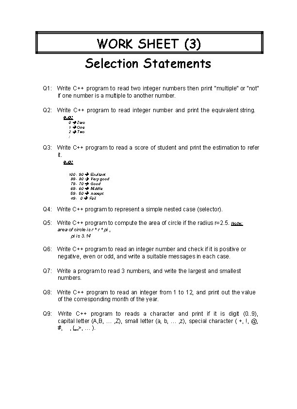 WORK SHEET (3) Selection Statements Q 1: Write C++ program to read two integer