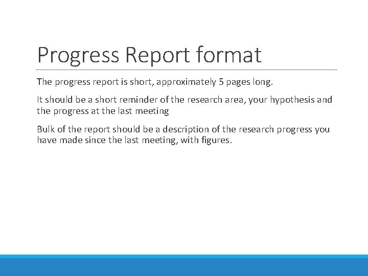 Progress Report format The progress report is short, approximately 5 pages long. It should