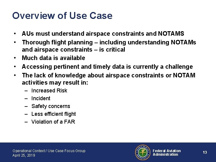 Overview of Use Case • AUs must understand airspace constraints and NOTAMS • Thorough