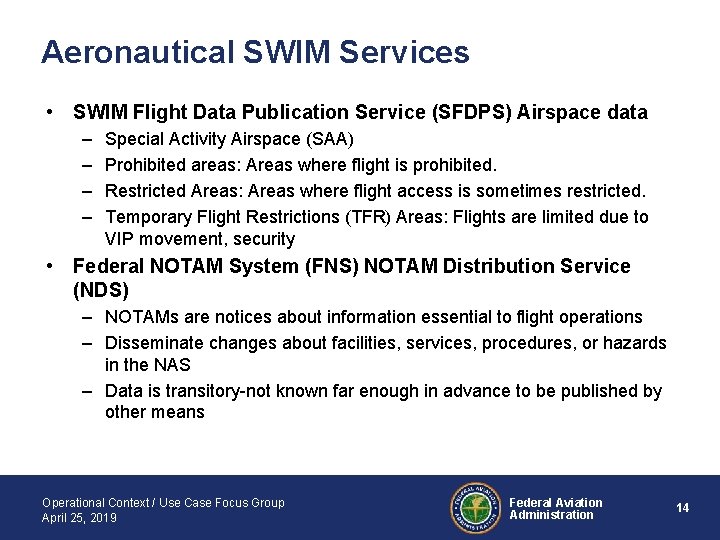 Aeronautical SWIM Services • SWIM Flight Data Publication Service (SFDPS) Airspace data – –