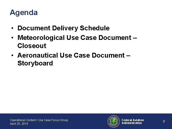 Agenda • Document Delivery Schedule • Meteorological Use Case Document – Closeout • Aeronautical