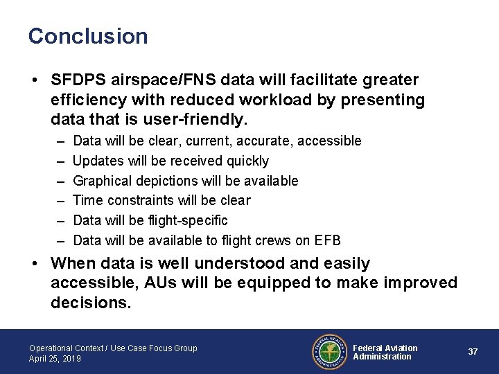 Conclusion • SFDPS airspace/FNS data will facilitate greater efficiency with reduced workload by presenting