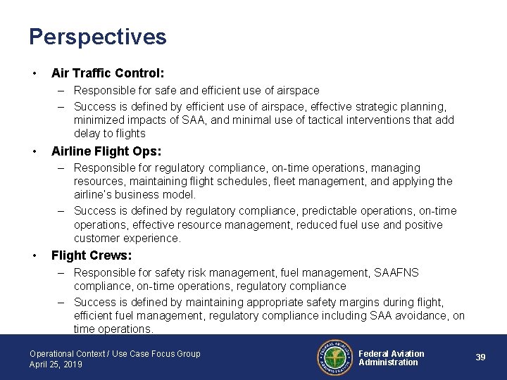 Perspectives • Air Traffic Control: – Responsible for safe and efficient use of airspace