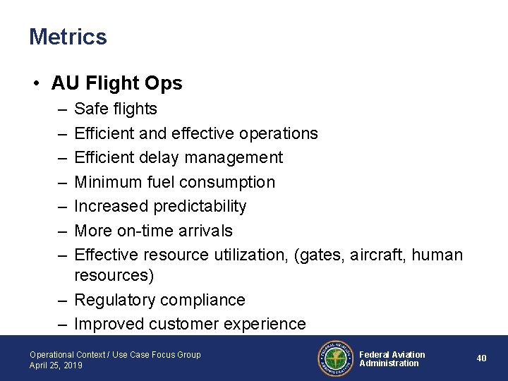 Metrics • AU Flight Ops – – – – Safe flights Efficient and effective