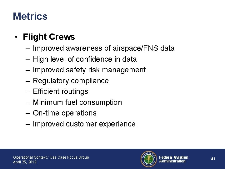 Metrics • Flight Crews – – – – Improved awareness of airspace/FNS data High