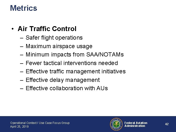 Metrics • Air Traffic Control – – – – Safer flight operations Maximum airspace