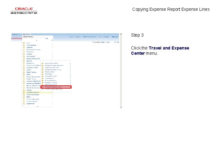 Copying Expense Report Expense Lines Step 3 Click the Travel and Expense Center menu.