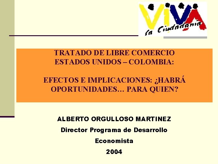 TRATADO DE LIBRE COMERCIO ESTADOS UNIDOS – COLOMBIA: EFECTOS E IMPLICACIONES: ¿HABRÁ OPORTUNIDADES… PARA