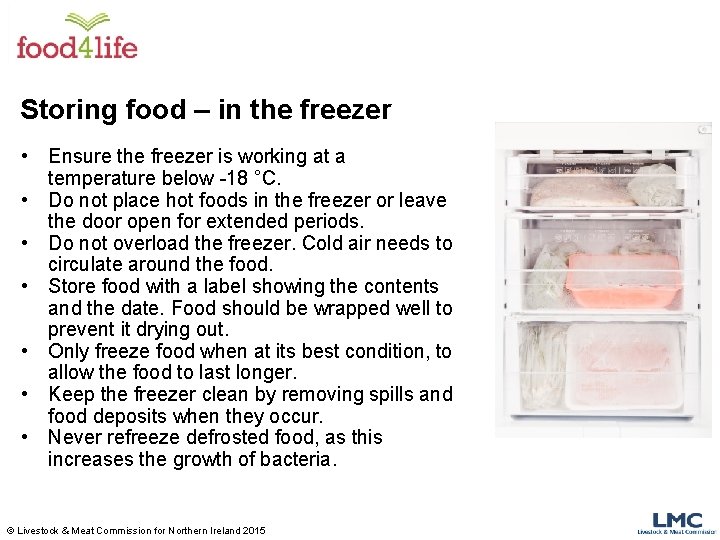 Storing food – in the freezer • Ensure the freezer is working at a