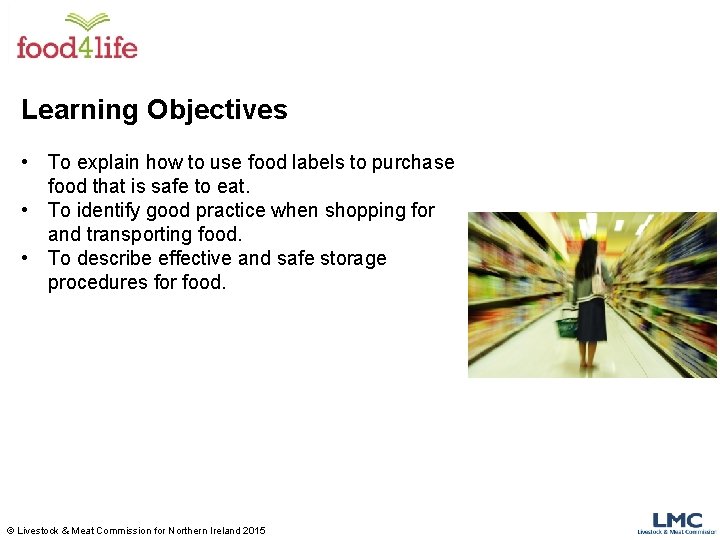 Learning Objectives • To explain how to use food labels to purchase food that
