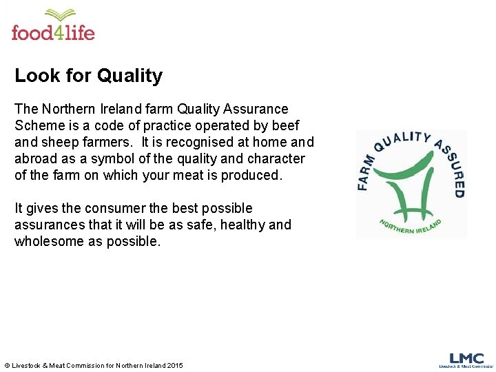 Look for Quality The Northern Ireland farm Quality Assurance Scheme is a code of