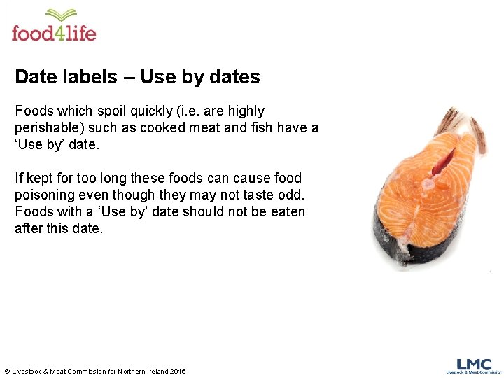 Date labels – Use by dates Foods which spoil quickly (i. e. are highly