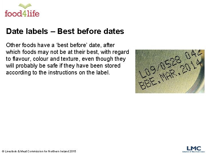 Date labels – Best before dates Other foods have a ‘best before’ date, after