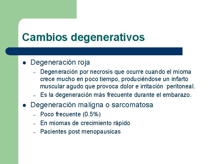 Cambios degenerativos l Degeneración roja – – l Degeneración por necrosis que ocurre cuando