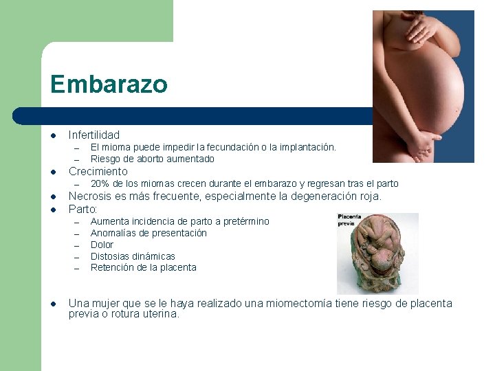 Embarazo l Infertilidad – – l Crecimiento – l l 20% de los miomas