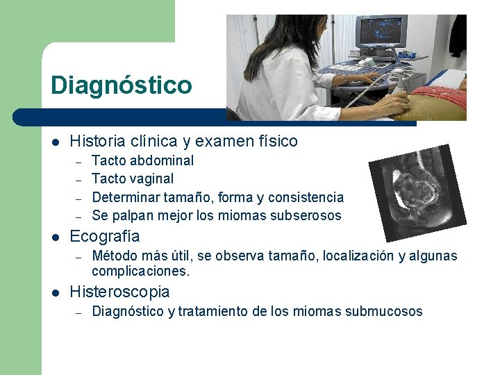 Diagnóstico l Historia clínica y examen físico – – l Ecografía – l Tacto