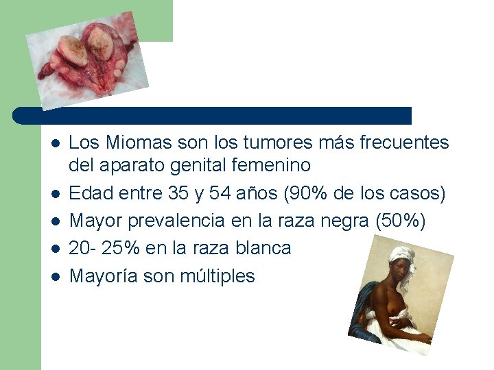 l l l Los Miomas son los tumores más frecuentes del aparato genital femenino