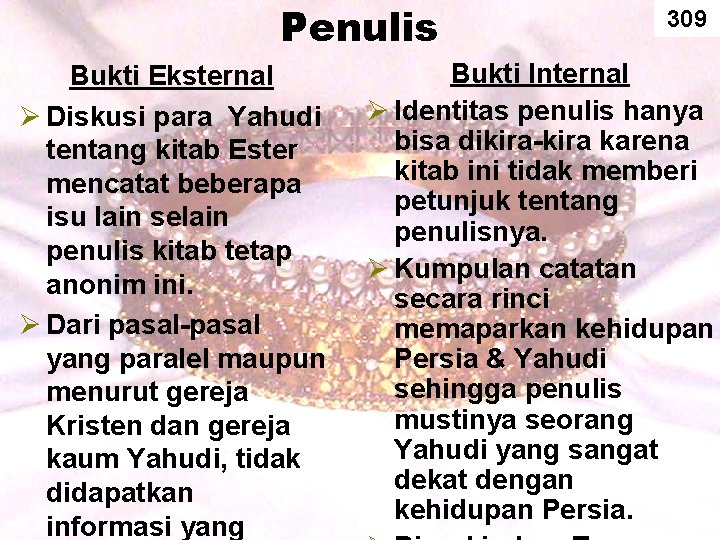 Penulis Bukti Eksternal Ø Diskusi para Yahudi tentang kitab Ester mencatat beberapa isu lain