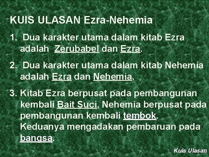 KUIS ULASAN Ezra-Nehemia 1. Dua karakter utama dalam kitab Ezra adalah Zerubabel dan Ezra.