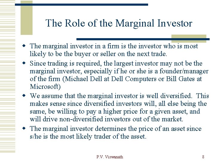 The Role of the Marginal Investor w The marginal investor in a firm is