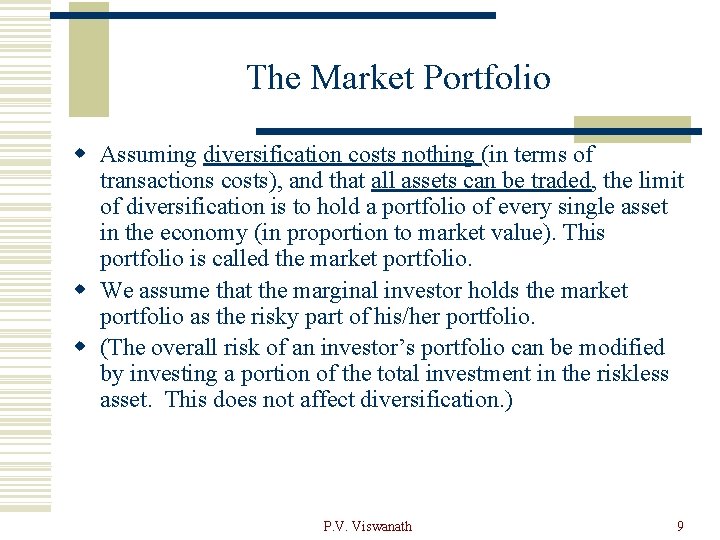 The Market Portfolio w Assuming diversification costs nothing (in terms of transactions costs), and