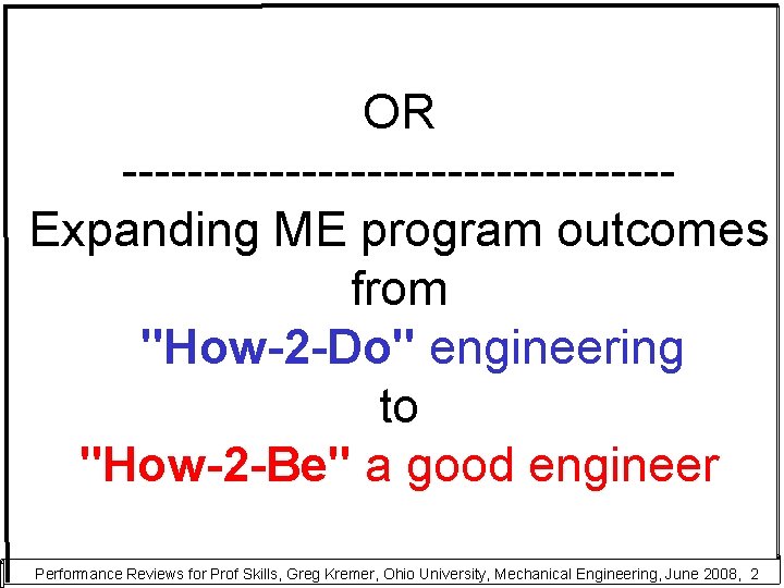 OR -----------------Expanding ME program outcomes from "How-2 -Do" engineering to "How-2 -Be" a good
