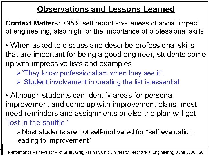 Observations and Lessons Learned Context Matters: >95% self report awareness of social impact of