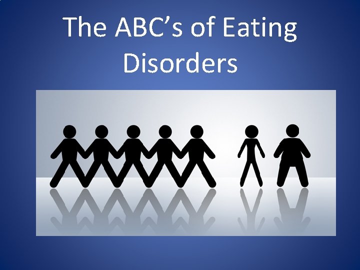 The ABC’s of Eating Disorders 