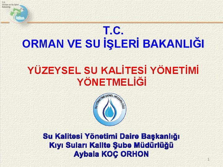 T. C. ORMAN VE SU İŞLERİ BAKANLIĞI YÜZEYSEL SU KALİTESİ YÖNETİMİ YÖNETMELİĞİ 1 