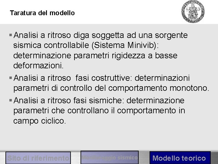 Taratura del modello § Analisi a ritroso diga soggetta ad una sorgente sismica controllabile