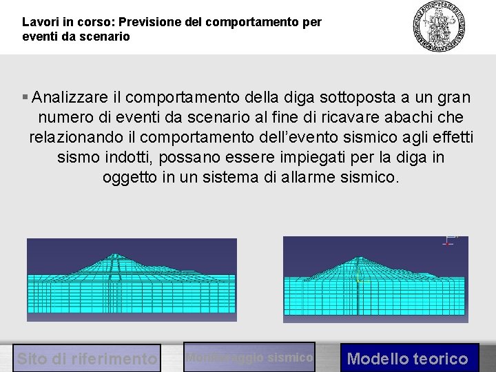 Lavori in corso: Previsione del comportamento per eventi da scenario § Analizzare il comportamento