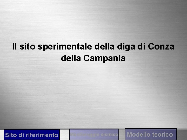 Il sito sperimentale della diga di Conza della Campania Sito di riferimento Monitoraggio sismico