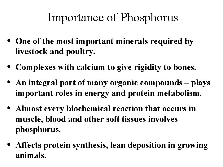 Importance of Phosphorus • One of the most important minerals required by livestock and