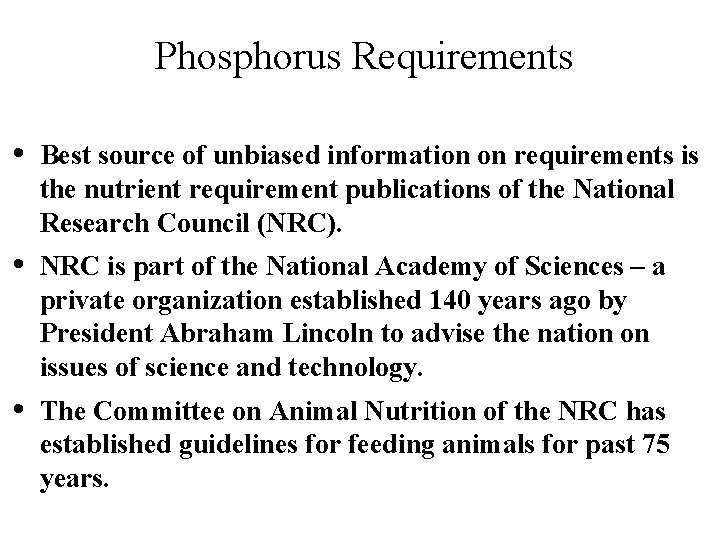 Phosphorus Requirements • Best source of unbiased information on requirements is the nutrient requirement