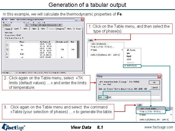 Generation of a tabular output In this example, we will calculate thermodynamic properties of