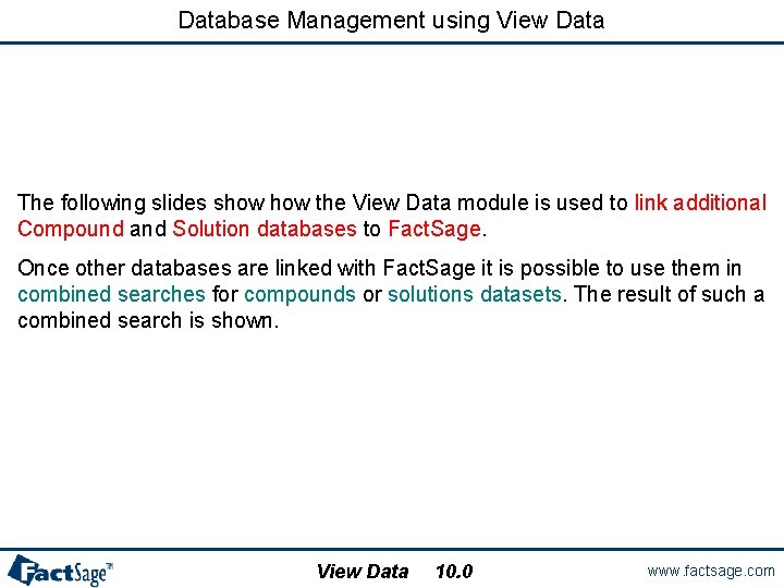 Database Management using View Data The following slides show the View Data module is